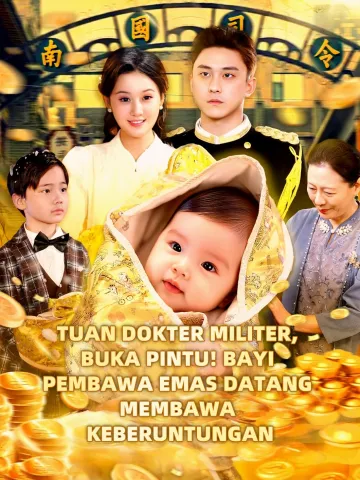 TUAN DOKTER MILITER, BUKA PINTU! BAYI PEMBAWA EMAS DATANG MEMBAWA KEBERUNTUNGAN